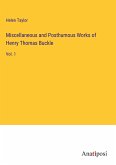 Miscellaneous and Posthumous Works of Henry Thomas Buckle