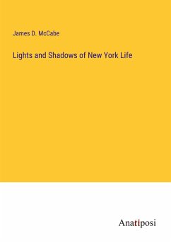 Lights and Shadows of New York Life - Mccabe, James D.