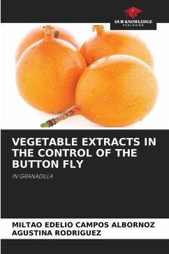 VEGETABLE EXTRACTS IN THE CONTROL OF THE BUTTON FLY - CAMPOS ALBORNOZ, MILTAO EDELIO;RODRIGUEZ, AGUSTINA