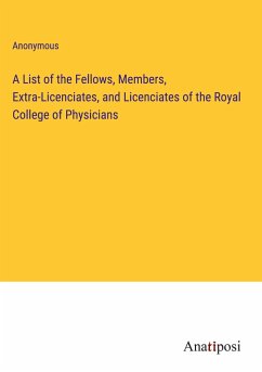 A List of the Fellows, Members, Extra-Licenciates, and Licenciates of the Royal College of Physicians - Anonymous