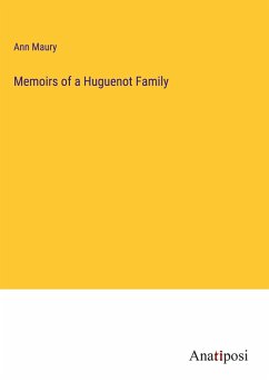 Memoirs of a Huguenot Family - Maury, Ann