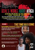 Devil's works about Africa and the &quote;blacks&quote; by the whites - slavery, colonialism, until today - The most dreadful genocides of all times against black people without judgment, without atonement, without awareness - but crimes never expire! Volume 1