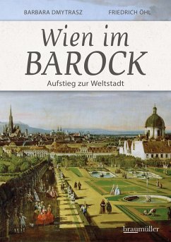 Wien im Barock - Aufstieg zur Weltstadt - Dmytras, Barbara;Öhl, Friedrich