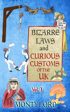 Bizarre Laws & Curious Customs of the UK (Volume 1) (eBook, ePUB) - Lord, Monty