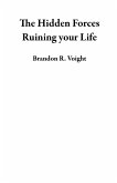 The Hidden Forces Ruining your Life (eBook, ePUB)