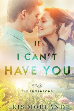 If I Can't Have You (eBook, ePUB) - Morland, Iris