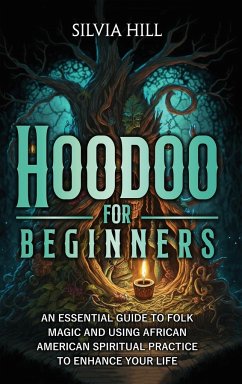 Hoodoo for Beginners - Hill, Silvia