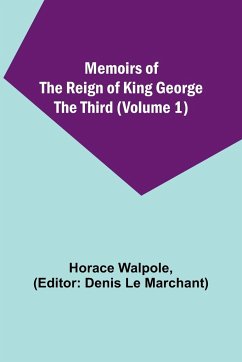 Memoirs of the Reign of King George the Third (Volume 1) - Walpole, Horace