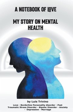 A Notebook of Love My Story on Mental Health - Trivino, Luis