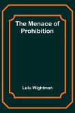 The Menace of Prohibition