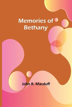 Memories of Bethany - Macduff, John R.