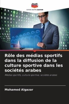 Rôle des médias sportifs dans la diffusion de la culture sportive dans les sociétés arabes - Algazar, Mohamed