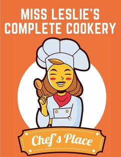 Miss Leslie's Complete Cookery - Eliza Leslie