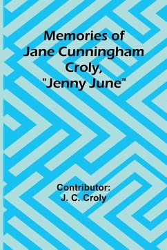 Memories of Jane Cunningham Croly, 