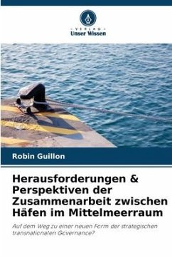 Herausforderungen & Perspektiven der Zusammenarbeit zwischen Häfen im Mittelmeerraum - Guillon, Robin