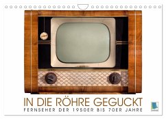 Fernseher der 1950er bis 70er Jahre: In die Röhre geguckt (Wandkalender 2024 DIN A4 quer), CALVENDO Monatskalender