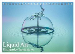 Liquid Art, Einzigartige Tropfenfotos (Tischkalender 2024 DIN A5 quer), CALVENDO Monatskalender