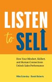 Listen to Sell: How Your Mindset, Skillset, and Human Connections Unlock Sales Performance (eBook, ePUB)