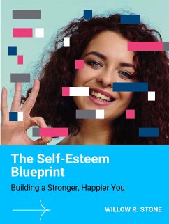 The Self-Esteem Blueprint (eBook, ePUB) - R. Stone, Willow