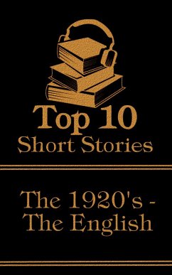 The Top 10 Short Stories - The 1920's - The English (eBook, ePUB) - Chesterton, G K; Hall, Radclyffe; Blackwood, Algernon