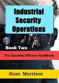 Industrial Security Operations Book Two (The Security Officers Handbook) (eBook, ePUB)
