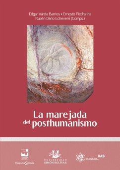 La marejada del posthumanismo (eBook, ePUB) - Varela Barrios, Edgar; Piedrahita, Ernesto José