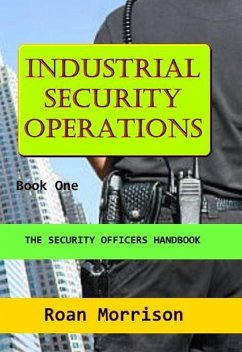 Industrial Security Operations Book One (The Security Officers Handbook) (eBook, ePUB) - Morrison, Roan