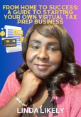 From Home to Success: A Guide to Starting Your Own Virtual Tax Prep Business (eBook, ePUB)