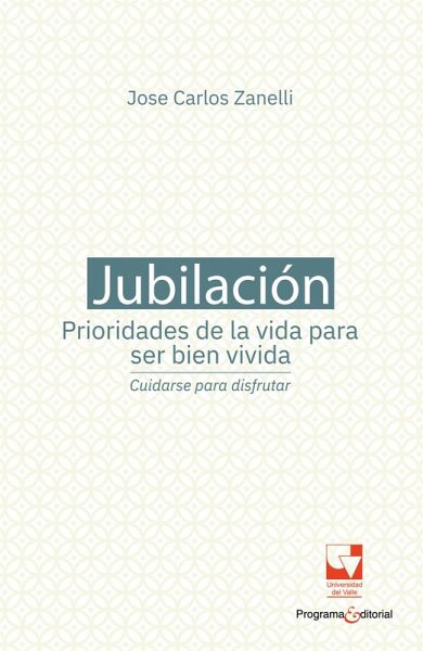Jubilación, prioridades de la vida para ser bien vivida: cuidarse para disfrutar (eBook, ePUB)