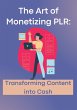 The Art of Monetizing PLR: Transforming... - Bild 1