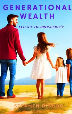Building Generational Wealth (eBook, ePUB) - Bishop, Stephen