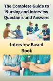 The Complete Guide to Nursing and Interview Questions and Answers (eBook, ePUB)