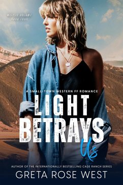 Light Betrays Us: A Small-Town Western FF Romance (Wisper Dreams, #4) (eBook, ePUB) - West, Greta Rose