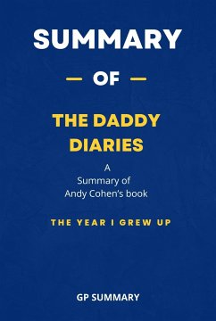 Summary of The Daddy Diaries by Andy Cohen: The Year I Grew Up (eBook, ePUB) - SUMMARY, GP