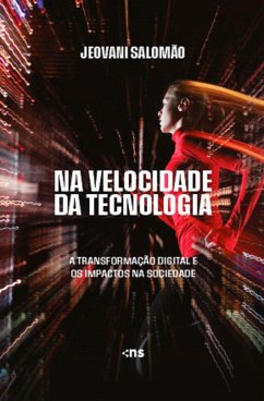 NA VELOCIDADE DA TECNOLOGIA: a transformação digital e os impactos na sociedade (eBook, ePUB) - Salomão, Jeovani
