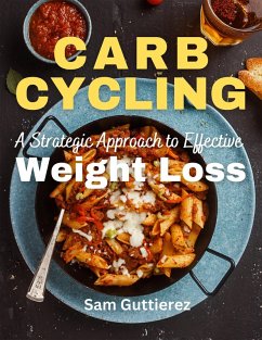 Cover Carb Cycling A Strategic Approach to Effective Weight Loss (eBook, ePUB)