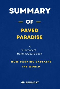 Summary of Paved Paradise by Henry Grabar: How Parking Explains the World (eBook, ePUB) - SUMMARY, GP