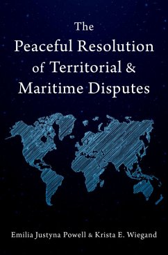 The Peaceful Resolution of Territorial and Maritime Disputes (eBook, ePUB) - Powell, Emilia Justyna; Wiegand, Krista E.