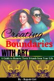 Creating Boundaries with Art: A Guide to Remove Toxic Friends from Your Life (eBook, ePUB)