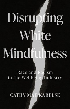 Disrupting White Mindfulness (eBook, ePUB) - Karelse, Cathy-Mae