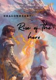 Dragonheart Rise Of The Hero (eBook, ePUB)