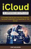 ICloud :The Comprehensive Guide To Apple iCloud (eBook, ePUB)