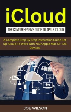 ICloud :The Comprehensive Guide To Apple iCloud (eBook, ePUB) - Wilson, Joe