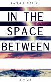 In the Space Between (eBook, ePUB)