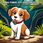 Moral Stories: Five Animal Adventures (Books for Kids Ages 4-8) (Children's books) (eBook, ePUB)