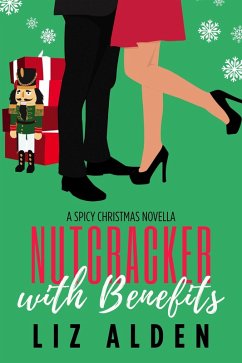 Nutcracker with Benefits: A Spicy Christmas Novella (Winter Wanderlust, #1) (eBook, ePUB) - Alden, Liz