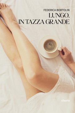 Lungo, in tazza grande (eBook, ePUB) - Bortolin, Federica