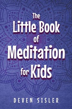 The Little Book of Meditations for Kids (eBook, ePUB) - Sisler, Deven