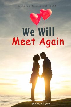 We Will Meet Again: Contemporary Romantic Novel in English (eBook, ePUB) - Of Love, Tears