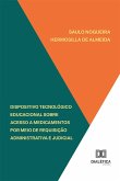 Dispositivo tecnológico educacional sobre acesso a medicamentos por meio de requisição administrativa e judicial (eBook, ePUB) Dispositivo tecnológico educacional sobre acesso a medicamentos por meio de requisição administrativa e judicial (eBook, ePUB)